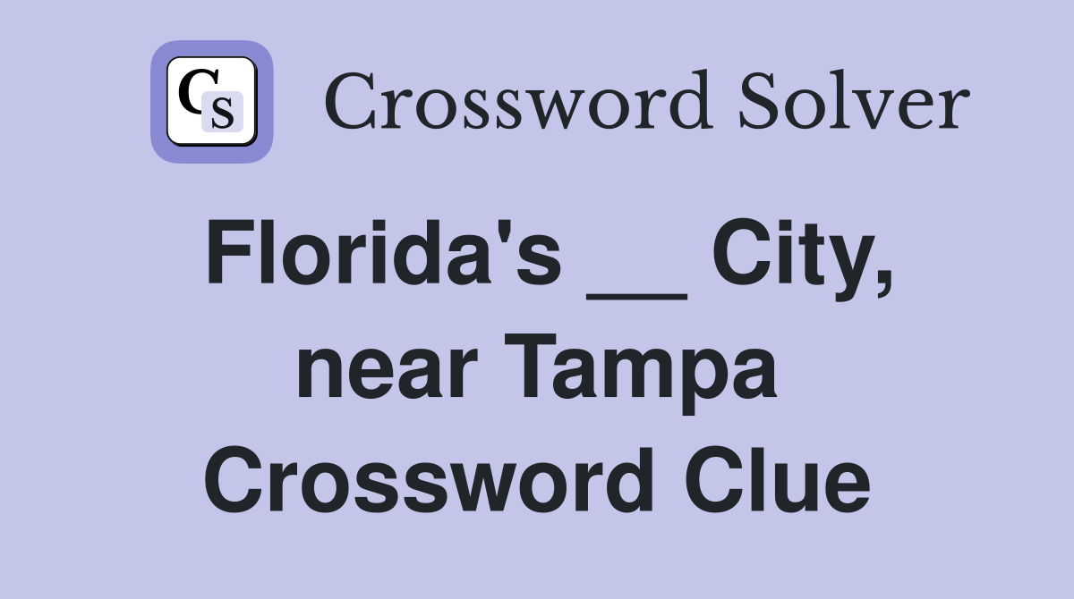 Florida's __ City, near Tampa Crossword Clue Answers Crossword Solver